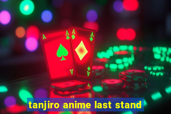 tanjiro anime last stand